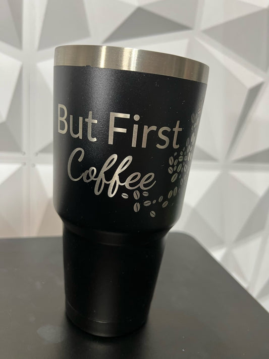 But First Coffee | 30 OZ Insulated Tumbler | Double Wall Vacuum Stainless Steel Travel Mug with Lid, straws - copy